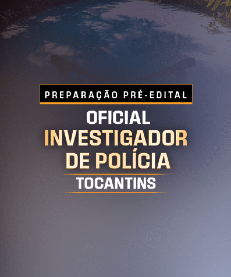 SITE PREPARAÇÃO PRÉ-EDITAL OFICIAL INVESTIGADOR DE POLÍCIA DO TOCANTINS