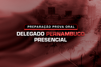 .PREPARAO PROVA ORAL DELEGADO PERNAMBUCO (PRESENCIAL)