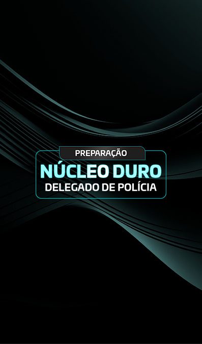 PREPARAÇÃO NUCLEO DURO DELEGADO DE POLICIA3 - Banner Curso Thumb