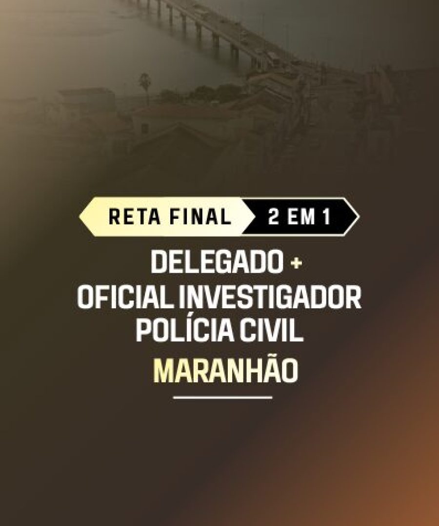 site Reta final 2 em 1 Delegado + Oficial investigador Polícia civil Maranhão