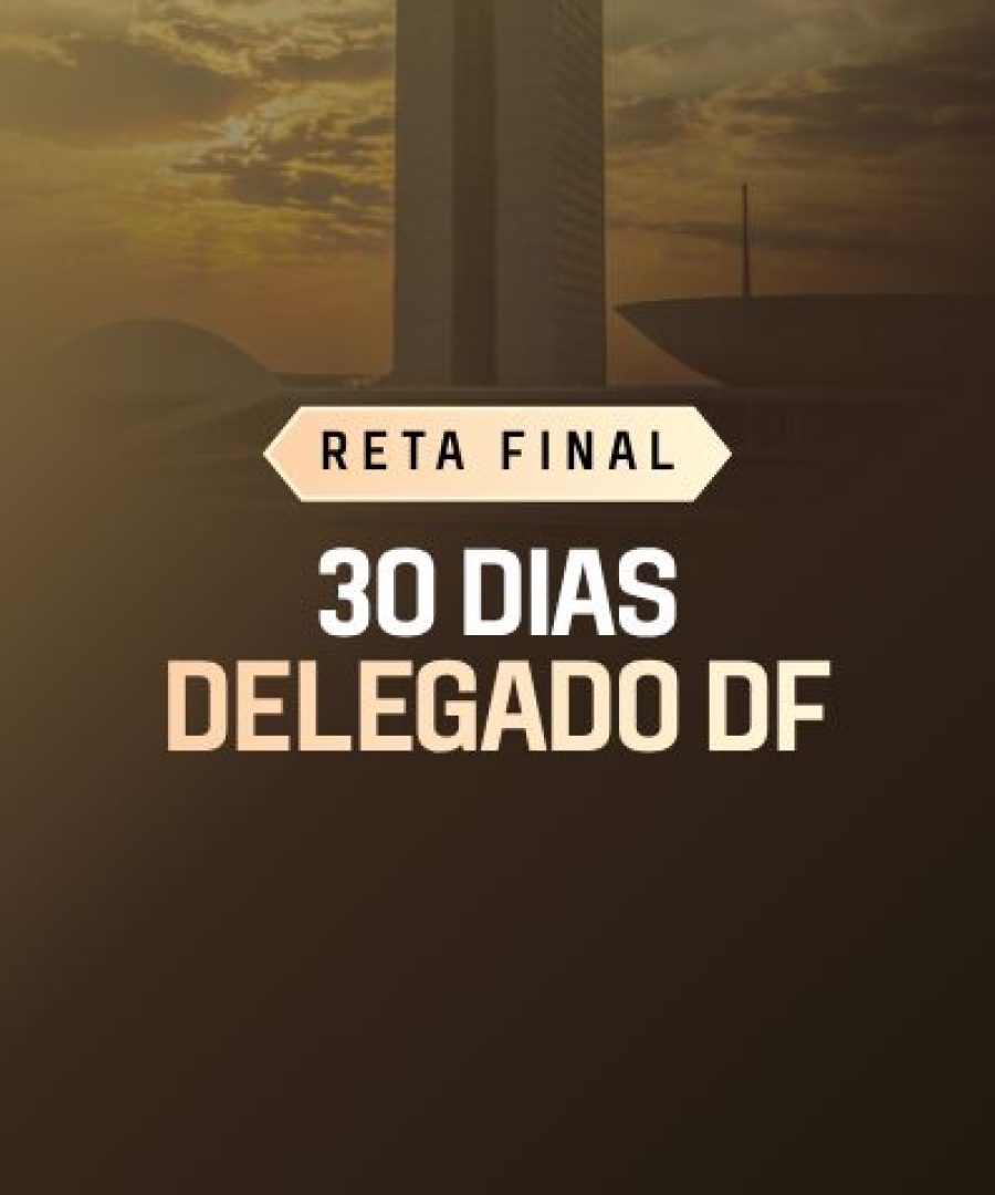 site Reta final 30 dias Delegado Distrito Federal